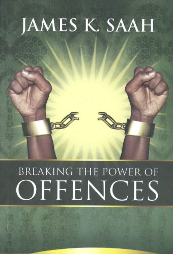 Breaking The Power of Offences PB - James K Saah